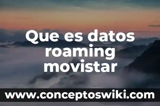 Qué es una base de datos albitrados 5 Que es datos roaming movistar