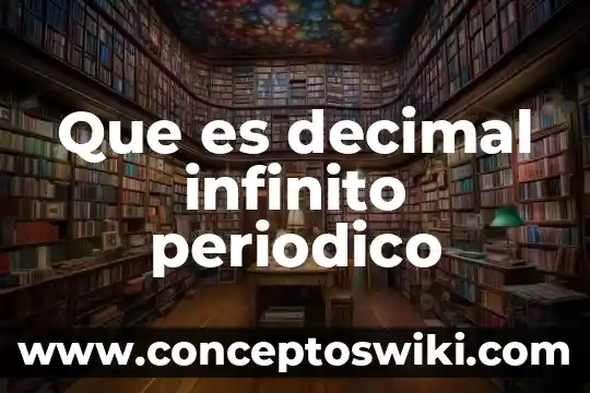 Que es el decimal periodico 3 Que es decimal infinito periodico