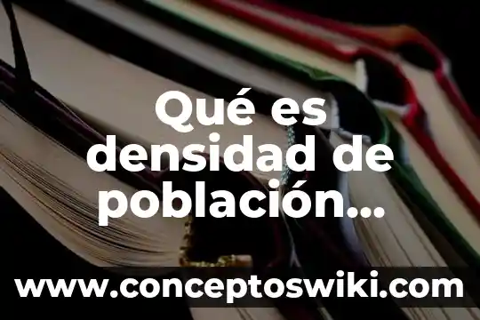 Para que es buno calcular densidad 6 Qué es densidad de población término