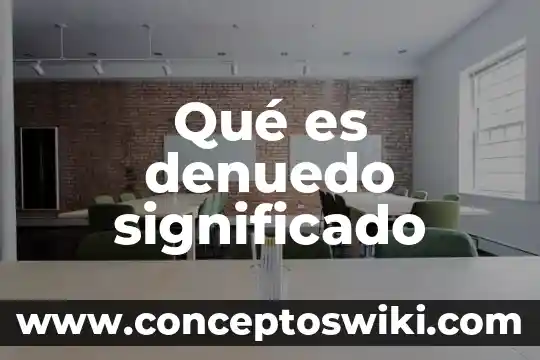 Que es un significado fisico 5 Qué es denuedo significado