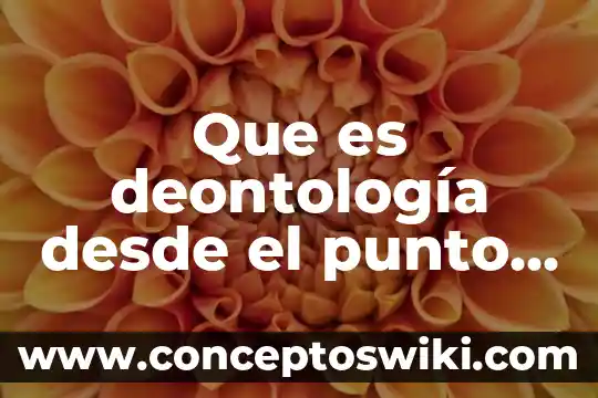 Que es una linea de vista 3 Que es deontología desde el punto de vista filosofía