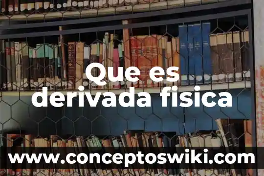 Que es una palabra derivada ejemplos 8 Que es derivada fisica