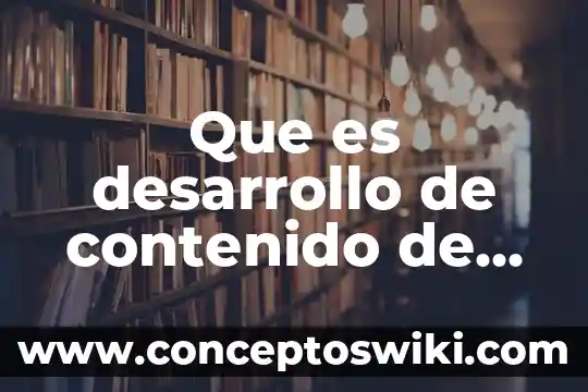 Que es desarrollo de innovacion 6 Que es desarrollo de contenido de un trabajo