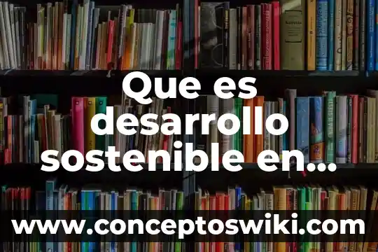 Que es bledo planta 6 Que es desarrollo sostenible en economia