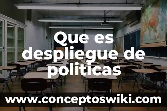 Que es factor politicas en una empresa 5 Que es despliegue de politicas