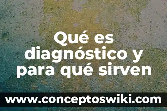 Que es y para que sirven los organizadores graficos 7 Qué es diagnóstico y para qué sirven
