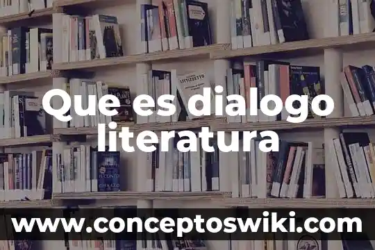 Qué es una romace de literatura 8 Que es dialogo literatura