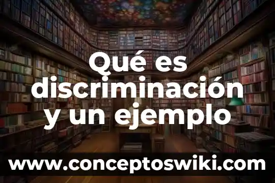 Que es magia definifion ejemplo y caracteristicas 4 Qué es discriminación y un ejemplo