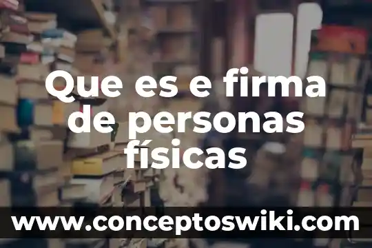 Que es el estado civil de las personas 8 Que es e firma de personas físicas