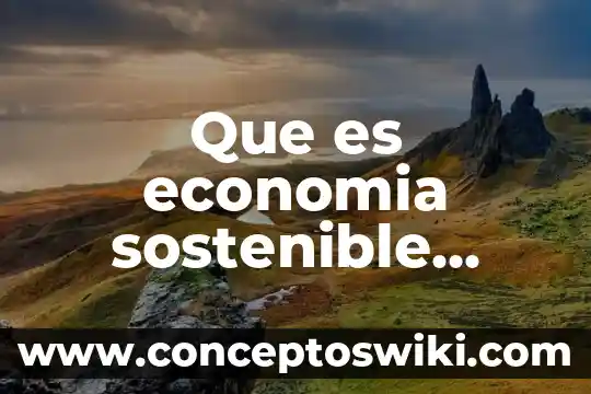 Que es sistema complejo desarrollo sostenible 3 Que es economia sostenible yahoo