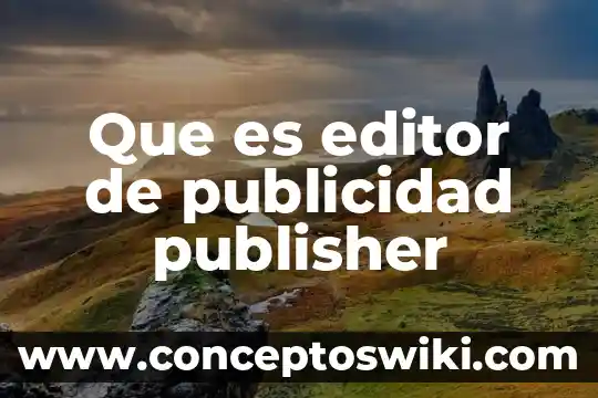 Qué es un timing en publicidad 3 Que es editor de publicidad publisher
