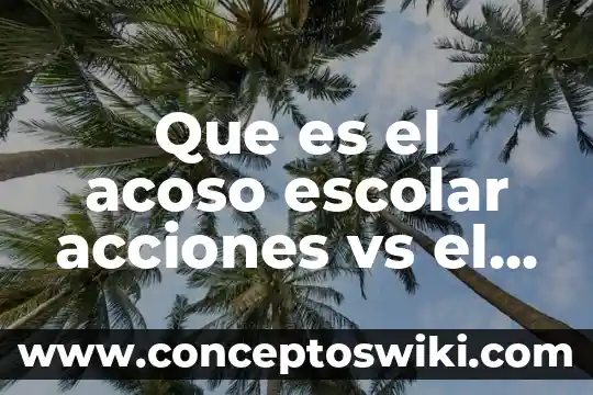 Que es el acoso sexual en el trabajo 3 Que es el acoso escolar acciones vs el buyinngg
