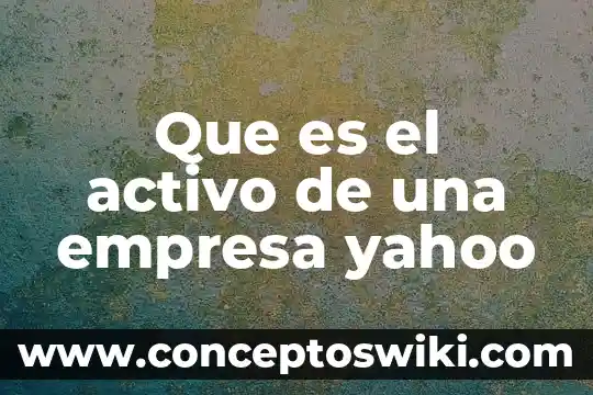 Qué es la etimología Yahoo 6 Que es el activo de una empresa yahoo