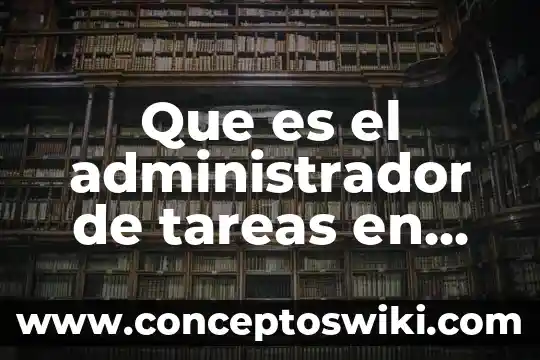 Que es el administrador de color 3 Que es el administrador de tareas en scrum