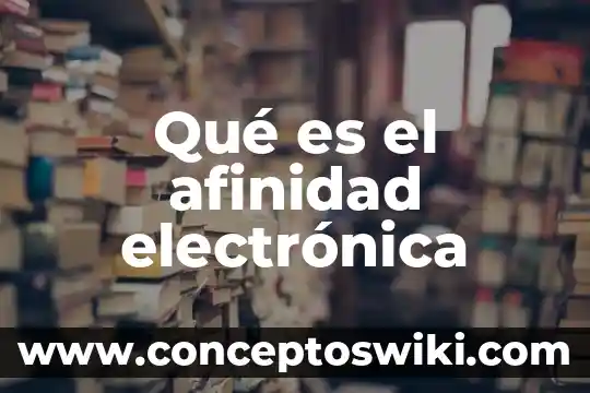 Que es la firma electronica para tramite de reconocimiento conacyt 8 Qué es el afinidad electrónica