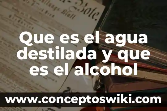 Qué es superficie libre del agua sla 8 Que es el agua destilada y que es el alcohol