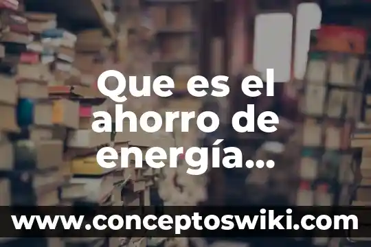 Que es un plan de ahorro a mediano plazo 8 Que es el ahorro de energía eléctrica