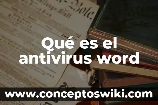 Que es icono de captura de word 3 Qué es el antivirus word