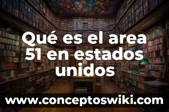 Que es la constiyucionpolitca de los estados unidos mexicanos 5 Qué es el area 51 en estados unidos