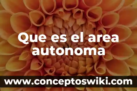 Que es un area tribal 5 Que es el area autonoma