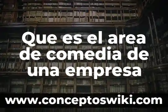 Que es un area tribal 7 Que es el area de comedia de una empresa