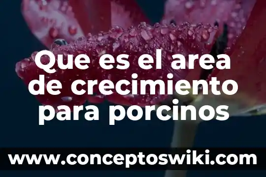 Que es e area de una figura 6 Que es el area de crecimiento para porcinos