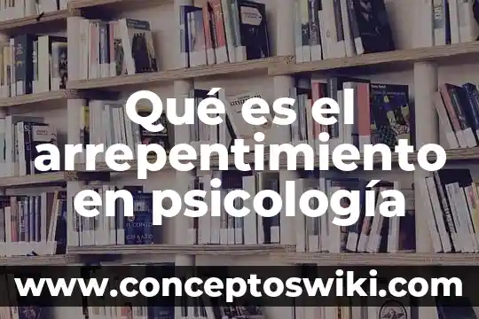 Qué es la psicología de la imputabilidad 3 Qué es el arrepentimiento en psicología