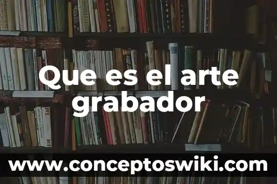 Por que es importante el arte lourdes palacios 8 Que es el arte grabador