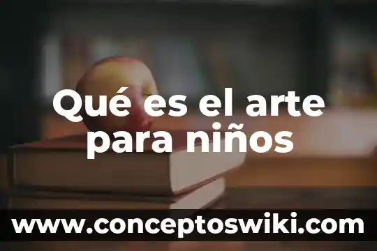 Que es el arte grabador 3 Qué es el arte para niños