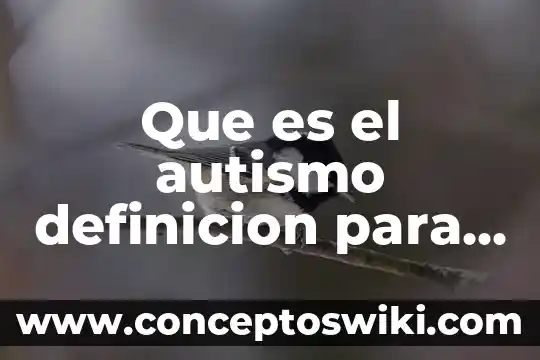 Qué es autismo en las redes sociales 5 Que es el autismo definicion para niños
