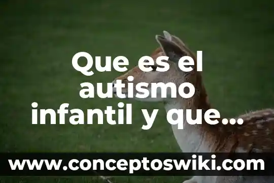 Qué es autismo en las redes sociales 6 Que es el autismo infantil y que lo causa