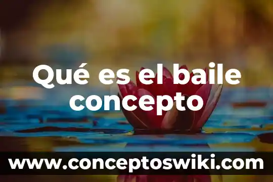 Qué es el concepto de sistemas 5 Qué es el baile concepto