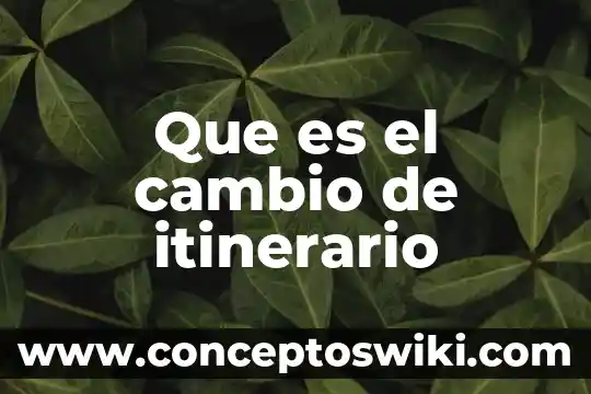 Que es un itinerario espiritual de una persona 5 Que es el cambio de itinerario
