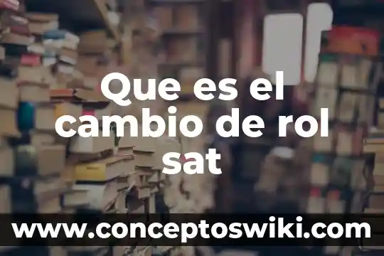 Que es el cambio socio cultural 4 Que es el cambio de rol sat