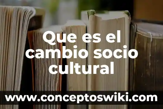 Que es el cambio de rol sat 3 Que es el cambio socio cultural