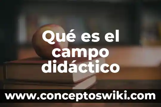 Que es el arbol didactico definicion 3 Qué es el campo didáctico
