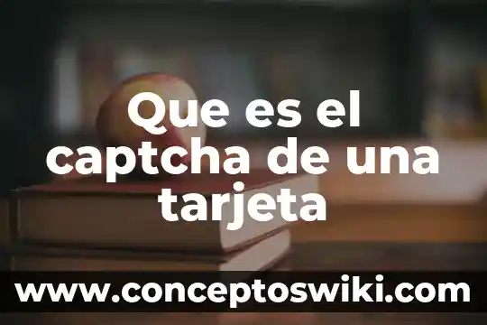 Que es la tarjeta de credito bancoppel 4 Que es el captcha de una tarjeta