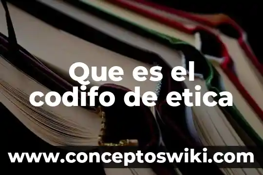 Qué es ética diapositiva 4 Que es el codifo de etica
