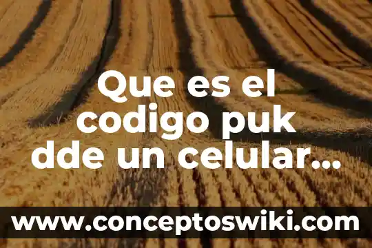 Qué es el poro celular animal 5 Que es el codigo puk dde un celular huawei