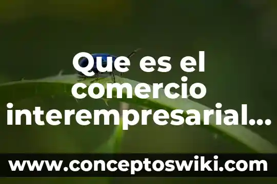 Que es el pmc en economia 4 Que es el comercio interempresarial en economía