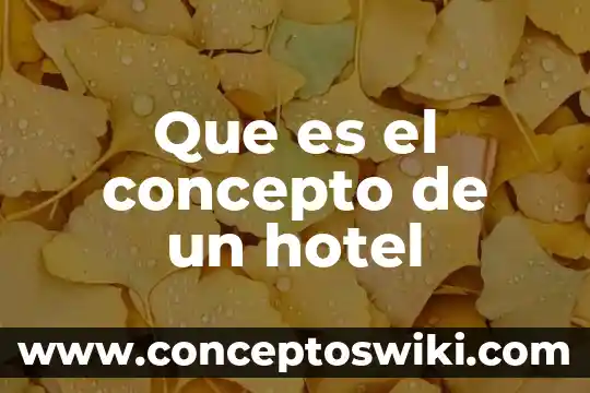 Que es un cargo en un hotel 5 Que es el concepto de un hotel