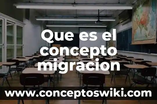 Qué es migración interna 8 Que es el concepto migracion