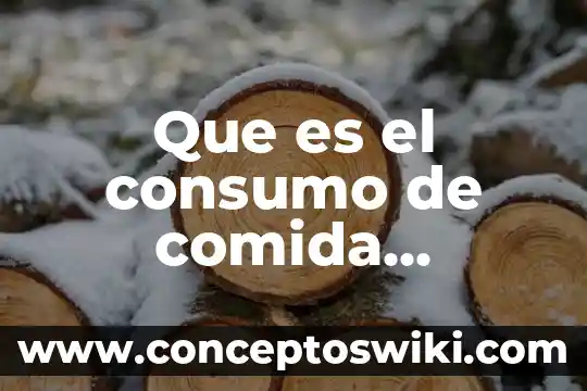 Que es la relevancia del problema del consumo de alcohol 4 Que es el consumo de comida chatarra en mexico