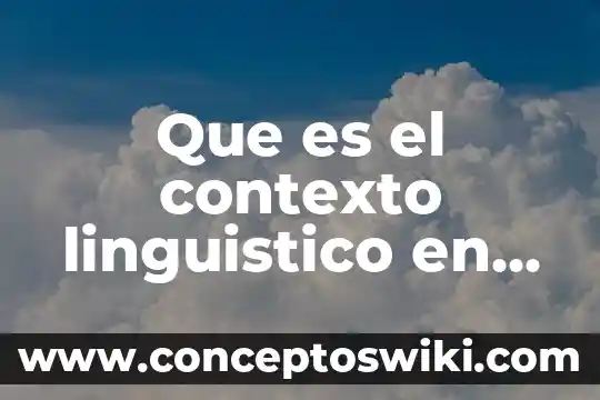 Por que es importante el signo linguistico arbitratio 3 Que es el contexto linguistico en la comunicacion