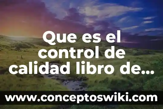 Qué es la calidad para Ishikawa organización de empresas 4 Que es el control de calidad libro de kaoru ishikawa