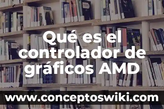 Programa amd software de que es 6 Qué es el controlador de gráficos AMD
