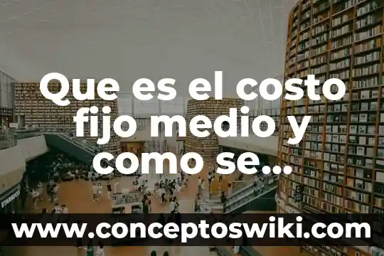 Que es la moralidad en quimica y como se determina 5 Que es el costo fijo medio y como se determina