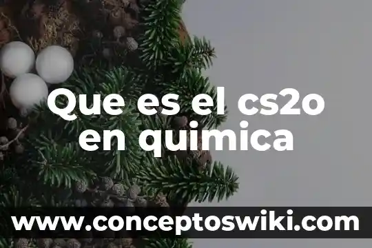 Que es un barrido de color quimica 8 Que es el cs2o en quimica