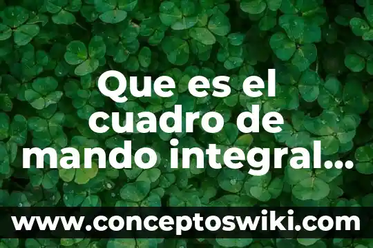 Que es una creación de cuadros de mando 4 Que es el cuadro de mando integral o balanced scorecard
