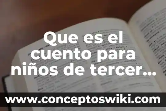 Que es el tercer relaciona en las contribuciones 3 Que es el cuento para niños de tercer grado